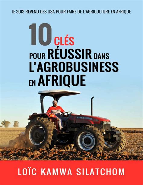 10 clés pour réussir dans l'agrobusiness en Afrique